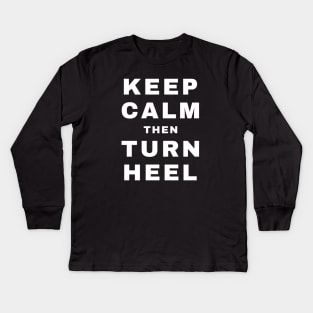 Keep Calm then Turn Heel (Heel) (Pro Wrestling) Kids Long Sleeve T-Shirt